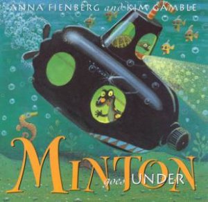 Minton Goes Under by Anna Fienberg & Kim Gamble