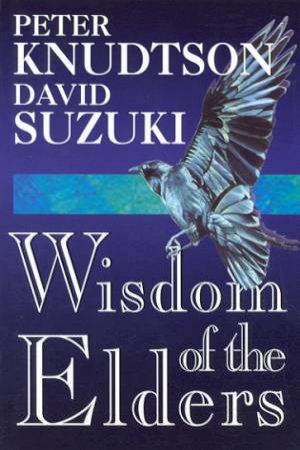 Wisdom Of The Elders by Peter Knudston & David Suzuki