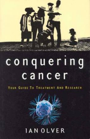 Conquering Cancer by Ian Olver