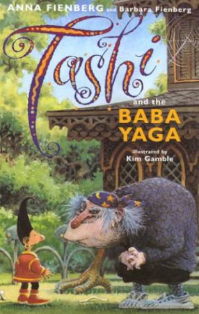 Tashi And The Baba Yaga by Anna Fienberg & Kim Gamble