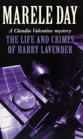 Life And Crimes of Harry Lavender by Marele Day