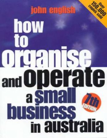 How To Organise And Operate A Small Business In Australia by John English