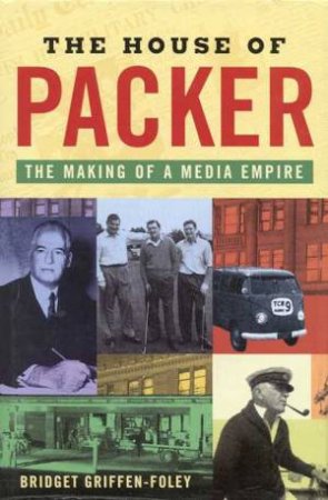 House of Packer by Bridget Griffen-Foley