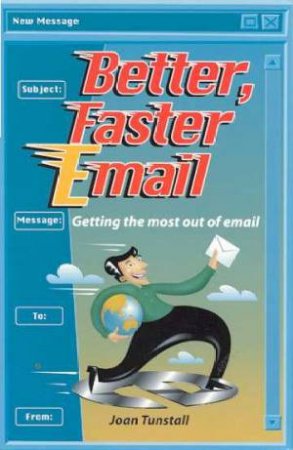 Better, Faster Email by Joan Tunstall