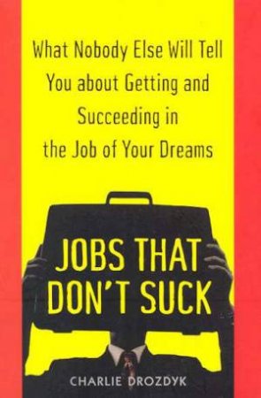 Jobs That Don't Suck by Charlie Drozdyk