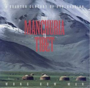 From Manchuria To Tibet by Wong How Man & Julie Gaw