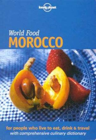 Lonely Planet World Food: Morocco, 1st Ed by Various