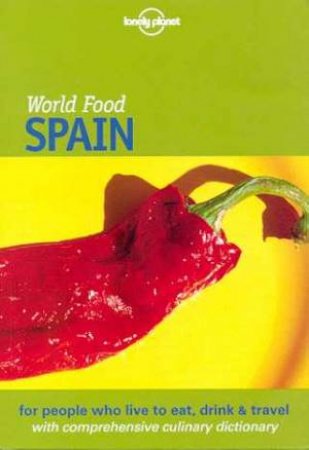 Lonely Planet World Food: Spain, 1st Ed by Various