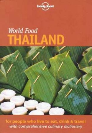 Lonely Planet World Food: Thailand, 1st Ed by Various