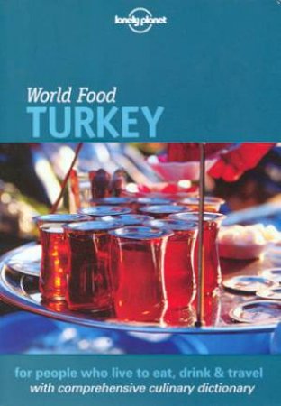 Lonely Planet World Food: Turkey, 1st Ed by Various