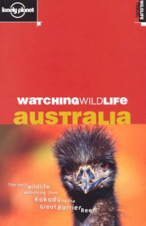 Lonely Planet:Watching Wildlife: Australia - 1 Ed by Various