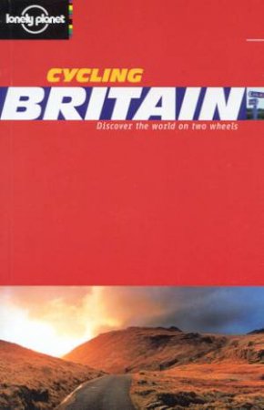 Lonely Planet Cycling: Britain, 1st Ed by Various