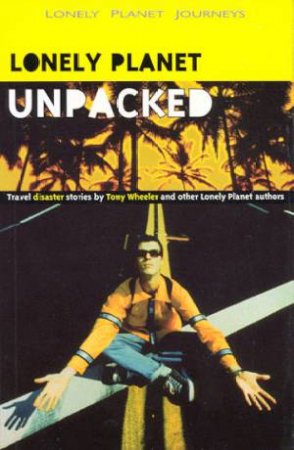 Lonely Planet Journeys: Lonely Planet Unpacked by Various