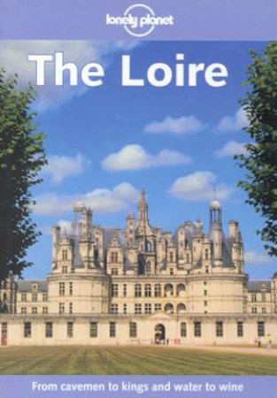 Lonely Planet: The Loire, 1st Ed by Various