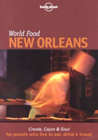 Lonely Planet World Food: New Orleans, 1st Ed by Various