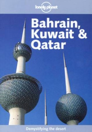 Lonely Planet: Bahrain, Kuwait and Qatar, 1st Ed by Various