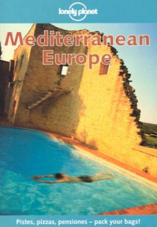 Lonely Planet: Mediterranean Europe, 5th Ed by Various