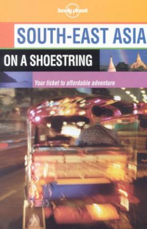 Lonely Planet On A Shoestring: South-East Asia, 11th Ed by Various