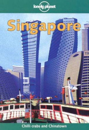 Lonely Planet: Singapore, 5th Ed by C Niven & P Hellander & P Turner