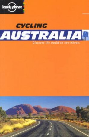 Lonely Planet Cycling: Australia, 1st Ed by Various