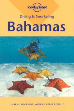 Lonely Planet Diving and Snorkeling: Bahamas, 1st Ed by Michael Lawrence