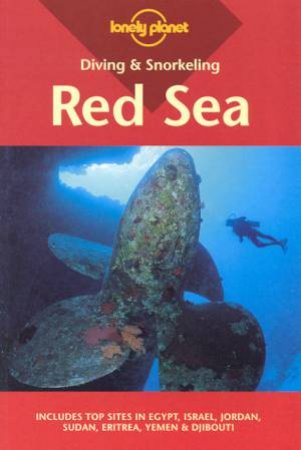 Lonely Planet Diving and Snorkeling: Red Sea, 2nd Ed by Various