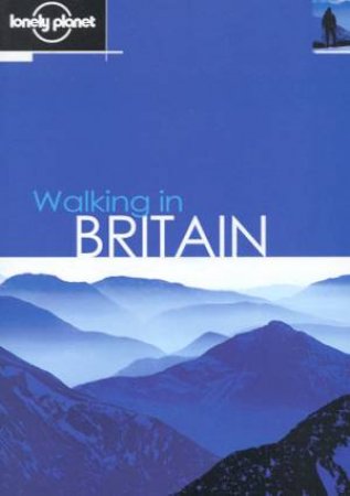 Lonely Planet: Walking In Britain, 2nd Ed by Various