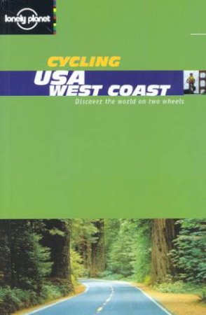 Lonely Planet Cycling: USA West Coast, 1st Ed by Various