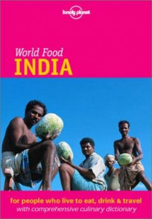 Lonely Planet World Food: India, 1st Ed by Various