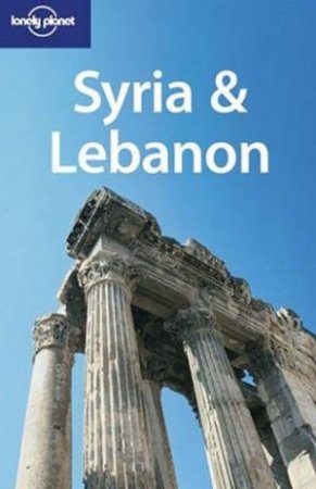 Lonely Planet: Syria and Lebanon, 2nd Ed by Andrew Humphreys