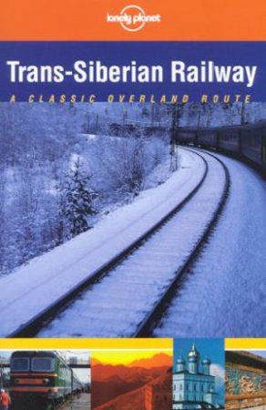 Lonely Planet: Trans-Siberian Railway, 1st Ed by Simon Richmond & Mara Vorhees