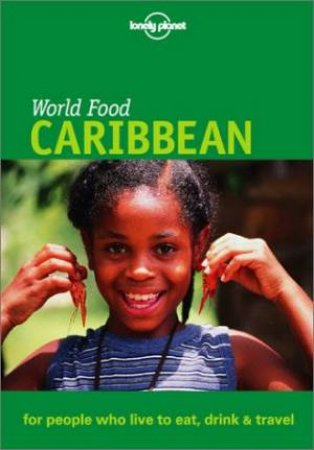 Lonely Planet World Food: Caribbean, 1st Ed by Various