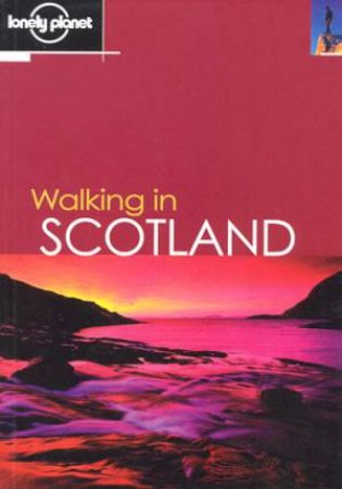 Lonely Planet: Walking In Scotland, 1st Ed by Various