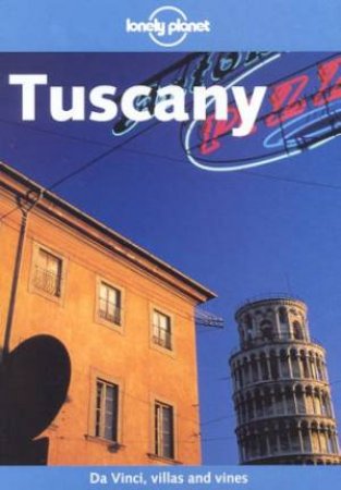 Lonely Planet: Tuscany, 2nd Ed by Neal Bedford & Damien Simonis & Imogen Franks