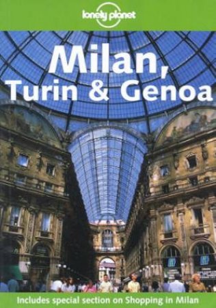 Lonely Planet: Milan, Turin and Genoa, 1st Ed by Nicola Williams