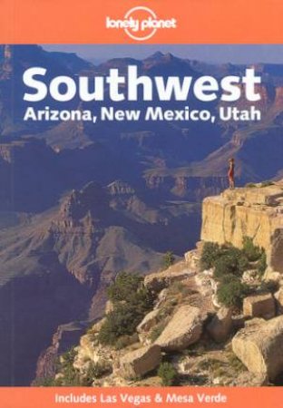 Lonely Planet: Southwest Arizona, New Mexico, Utah - 3 Ed by Various