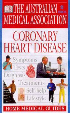 The AMA Home Medical Guide: Coronary Heart Disease by Dr Chris Davidson