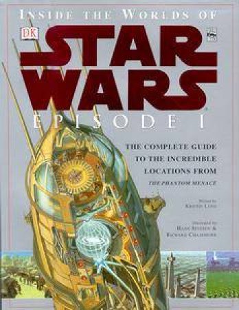 Inside The Worlds Of Star Wars: Episode I: The Phantom Menace by Kristin Lund