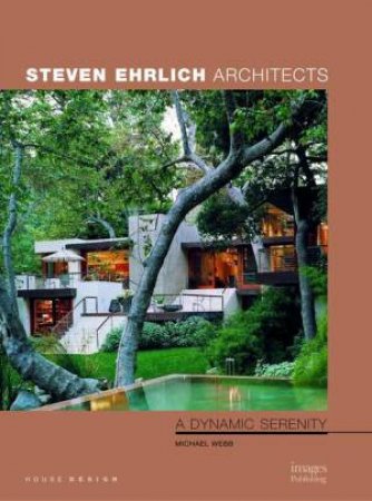 Steven Ehrlich: Dynamic Serenity: House Design by MICHAEL WEBB