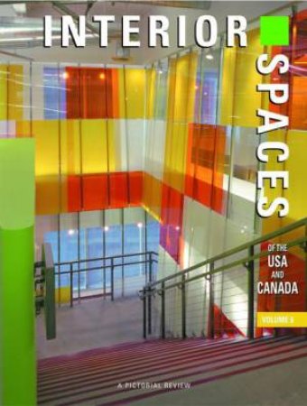 Interior Spaces of the USand Canada Vol 6 by THE IMAGES PUBLISHING GROUP