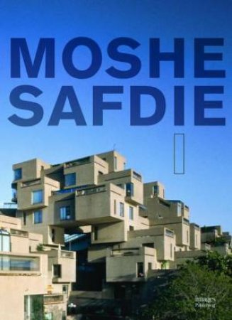 Moshe Safdie I by GOLDBERGER / ROWE /  RYBCYNSKI / SORKIN