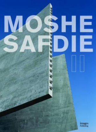 Moshe Safdie II: The Millennium Series by GOLDBERGER / ROWE /  RYBCYNSKI / SORKIN