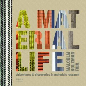 Material Life: Adventures and Discoveries in Materials Research by MALCOLM HOLZMAN