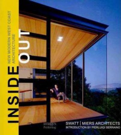 Insideout: New Modern West Coast Architecture by ROBERT SWATT