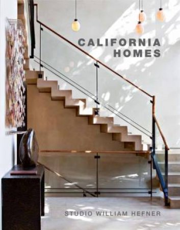 California Homes: Studio William Hefner by WILLIAM HEFNER