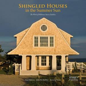 Shingled Houses in the Summer Sun: The Work of Polhemus by JOHN DASILVA