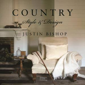 Country Style and Design by JUSTIN BISHOP