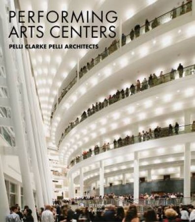 Performing Arts Centers by Pelli Clarke Pelli Architects