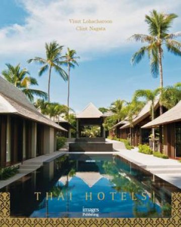 Thai Hotels by Visut Lohacharoon & Clint Nagata