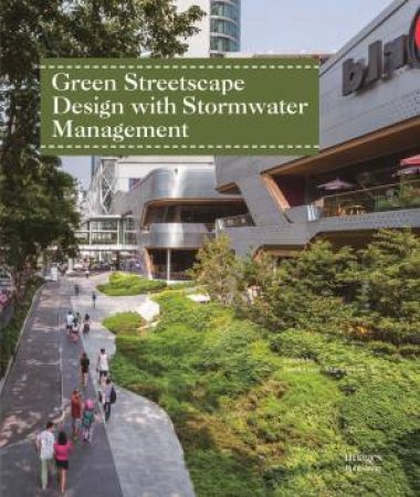 Green Streetscape Design with Stormwater Management by Freek Loos & Martine Vliet